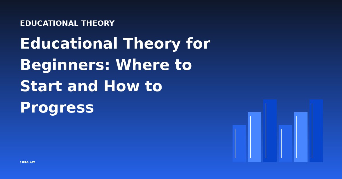 Educational Theory for Beginners: Where to Start and How to Progress