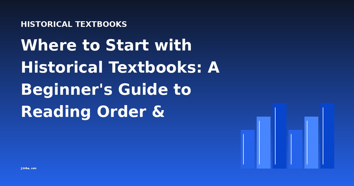 Where to Start with Historical Textbooks: A Beginner's Guide to Reading Order & Difficulty