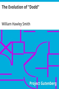 Cover of The Evolution of "Dodd" A pedagogical story giving his struggle for the survival of the fittest, tracing his chances, his changes, and how he came out — A Closer Reading