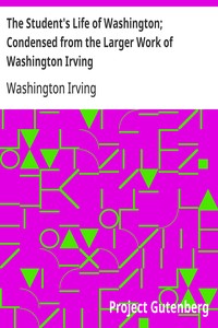 Cover of The Student's Life of Washington; Condensed from the Larger Work of Washington Irving For Young Persons and for the Use of Schools — Reading Notes