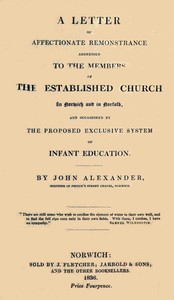 Cover of A Letter of affectionate remonstrance addressed to the members of the Established Church in Norwich and in Norfolk and occasioned by the proposed exclusive system of — Story, Setting & Ideas