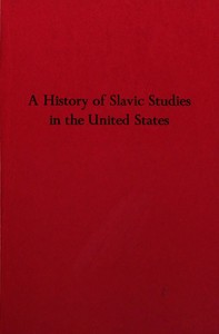 Cover of A history of Slavic studies in the United States — Context and Discussion