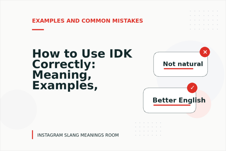 How to Use IDK Correctly: Meaning, Examples, and Mistakes How to Use IDK Correctly: Meaning, Examples, and Mistakes